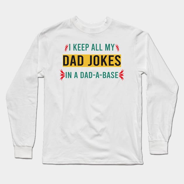 I Keep All My Dad Jokes In A Dad-a-base Long Sleeve T-Shirt by designnas2